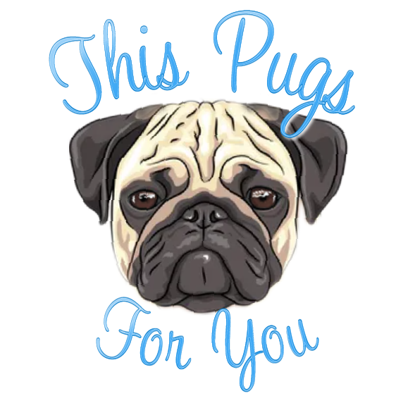 THIS PUGS FOR YOU